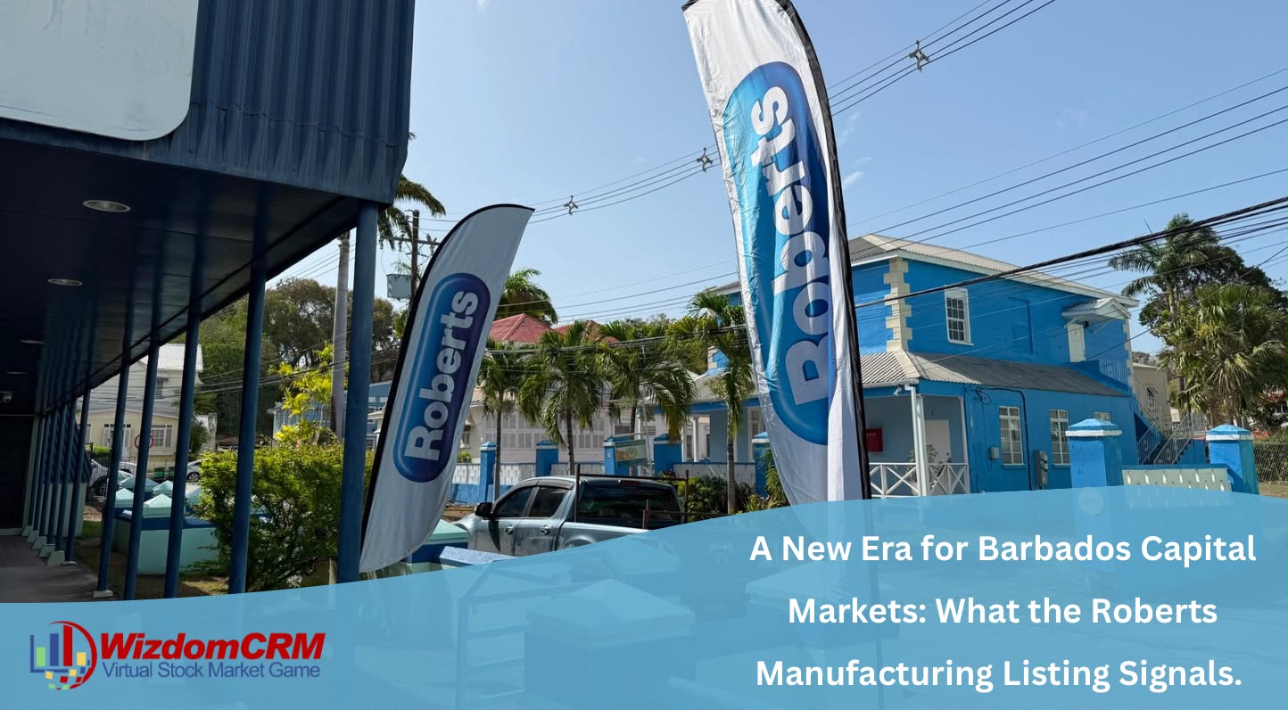 A New Era for Barbados Capital Markets: What the Roberts Manufacturing Listing Signals