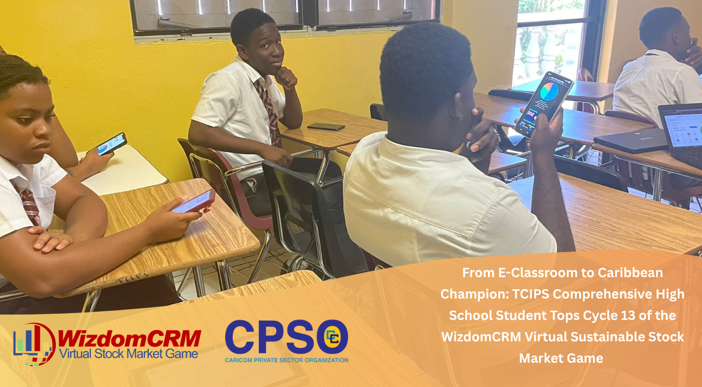 From E-Classroom to Caribbean Champion: TCIPS Comprehensive High School Student Tops Cycle 13 of the WizdomCRM Virtual Sustainable Stock Market AI Game